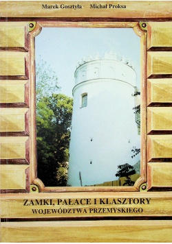 Zamki pałace i klasztory województwa Przemyskiego