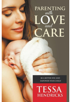 Parenting with Love and Care- Be a Better You and Empower Your Child