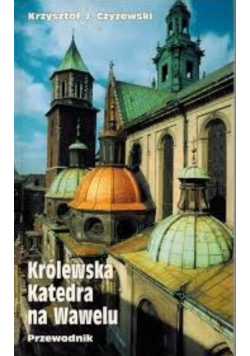 Królewska Katedra na Wawelu