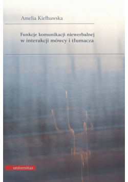 Funkcje komunikacji niewerbalnej w interakcji mówcy i tłumacza