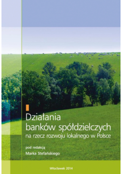 Działania banków spółdzielczych na rzecz rozwoju lokalnego w Polsce