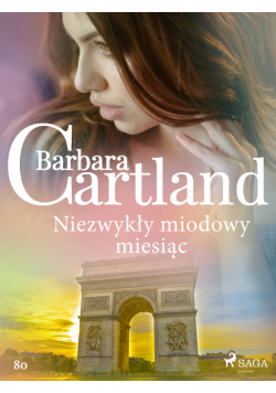 Ponadczasowe historie miłosne Barbary Cartland. Niezwykły miodowy miesiąc - Ponadczasowe historie miłosne Barbary Cartland (#80)