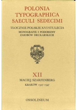 Polonia Typographica Saeculi Sedecimi Tłoczenie polskie XVI stulecia XII