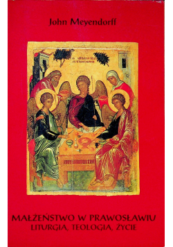 Małżeństwo w prawosławiu liturgia teologia życie