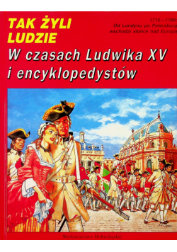 Tak żyli ludzi W czasach Ludwika XV i encyklopedystów