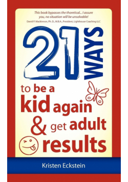 21 Ways to Be a Kid Again & Get Adult Results