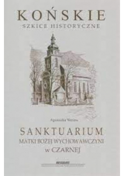 Końskie szkice historyczne sanktuarium matki bożej wychowawczyni