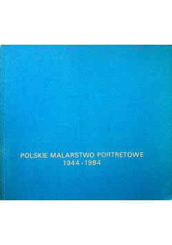 Polskie malarstwo portretowe 1944 - 1984