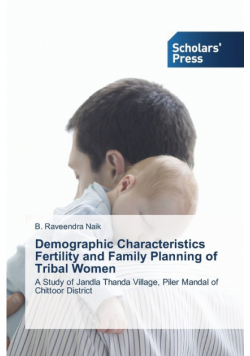 Demographic Characteristics Fertility and Family Planning of Tribal Women