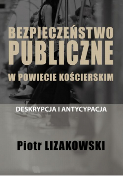 Bezpieczeństwo Publiczne W Powiecie Kościerskim – Deskrypcja I Antycypacja
