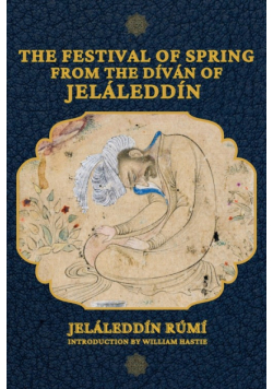 The Festival of Spring from The Díván of Jeláleddín