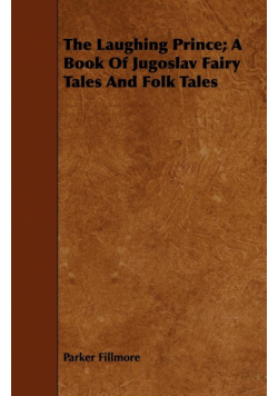 The Laughing Prince; A Book of Jugoslav Fairy Tales and Folk Tales