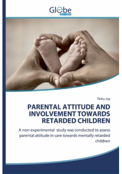 Parental Attitude And Involvement Towards Retarded Children