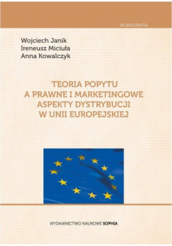 Teoria popytu a prawne i marketingowe aspekty dystrybucji w Unii Europejskiej
