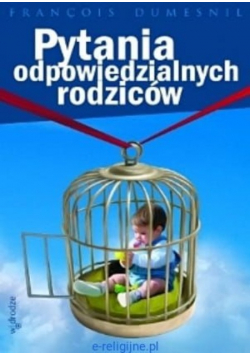 Pytania odpowiedzialnych rodziców