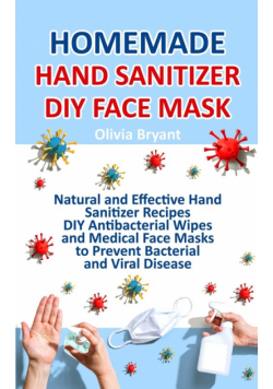 Homemade Hand Sanitizer, DIY Face Mask