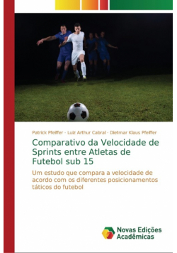 Comparativo da Velocidade de Sprints entre Atletas de Futebol sub 15