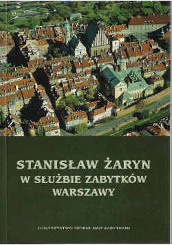 Stanisław Żaryn W Służbie Zabytków Warszawy