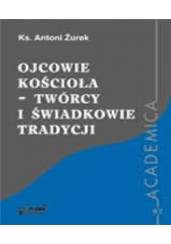 Ojcowie kościoła twórcy i świadkowie tradycji