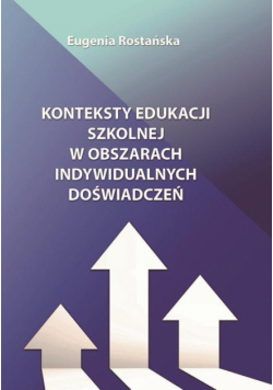 Konteksty edukacji szkolnej w obszarach indywidualnych doświadczeń