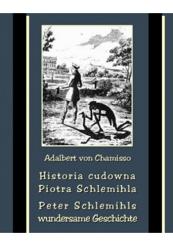 Historia cudowna Piotra Schlemihla - Peter Schlemihls wundersame Geschichte