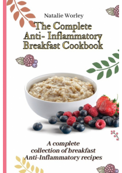 The Complete Anti-Inflammatory Breakfast Cookbook