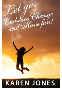 Let Go, Embrace Change and Have Fun!