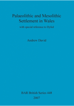 Palaeolithic and Mesolithic Settlement in Wales