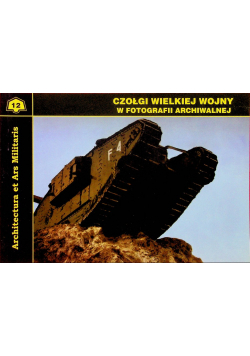 Czołgi wielkiej wojny w fotografii archiwalnej