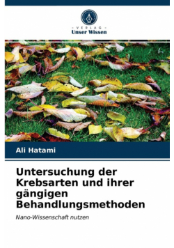 Untersuchung der Krebsarten und ihrer gängigen Behandlungsmethoden