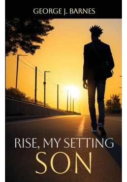 Rise My Setting Son