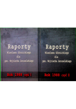 Raporty Wiesława Górnickiego dla gen Wojciecha Jaruzelskiego rok 1988 część 1 i 2