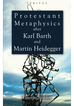 Protestant Metaphysics After Kark Barth and Martin Heidegger