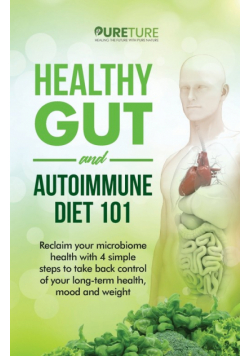 Healthy Gut and Autoimmune Diet 101