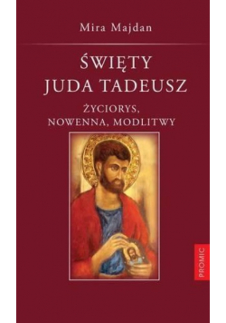 Święty Juda Tadeusz. Życiorys, nowenna, modlitwy