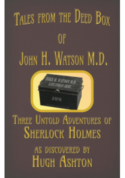Tales from the Deed Box of John H. Watson M.D.