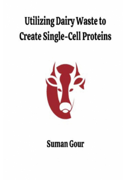 Utilizing Dairy Waste to Create Single-Cell Proteins