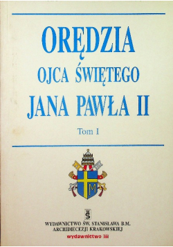 Orędzia Ojca Świętego Jana Pawła II Tom I
