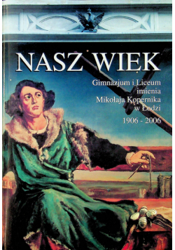 Nasz Wiek Gimnazjum i Liceum imienia Mikołaja Kopernika w Łodzi