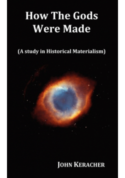 How the Gods Were Made (a Study in Historical Materialism). in Original Format.