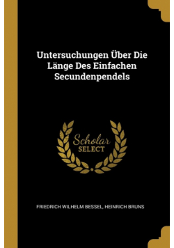 Untersuchungen Über Die Länge Des Einfachen Secundenpendels