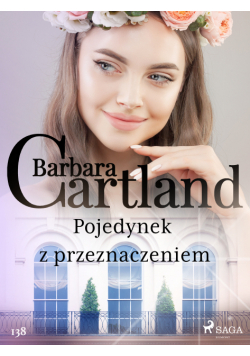Ponadczasowe historie miłosne Barbary Cartland. Pojedynek z przeznaczeniem - Ponadczasowe historie miłosne Barbary Cartland (#138)