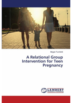 A Relational Group Intervention for Teen Pregnancy