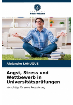 Angst, Stress und Wettbewerb in Universitätsprüfungen