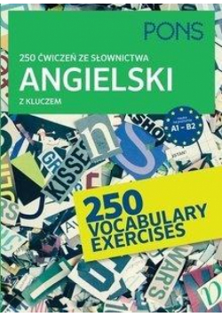 250 ćwiczeń ze słownictwa z kluczem. Angielski w.2