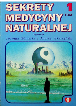 Sekrety Medycyny Naturalnej Tom I