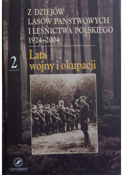Z dziejów lasów państwowych i leśnictwa Polskiego 1924 2004 tom 2