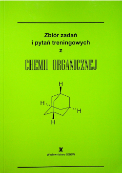 Zbiór zadań i pytań treningowych z chemii organicznej