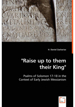 "Raise up to them their King" - Psalms of Solomon 17-18 in the Context of Early Jewish Messianism