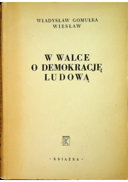 W walce o demokrację ludową tom I 1947 r.